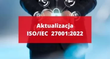 Aktualizacja ISO/IEC 27001:2022